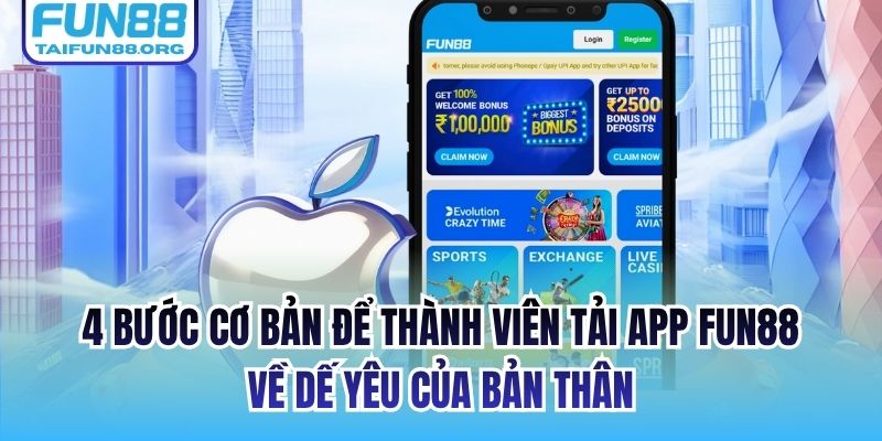 4 bước cơ bản để thành viên tải app FUN88 về dế yêu của bản thân