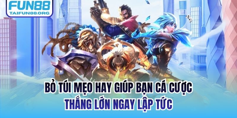 Bỏ túi mẹo hay giúp bạn cá cược thắng lớn ngay lập tức