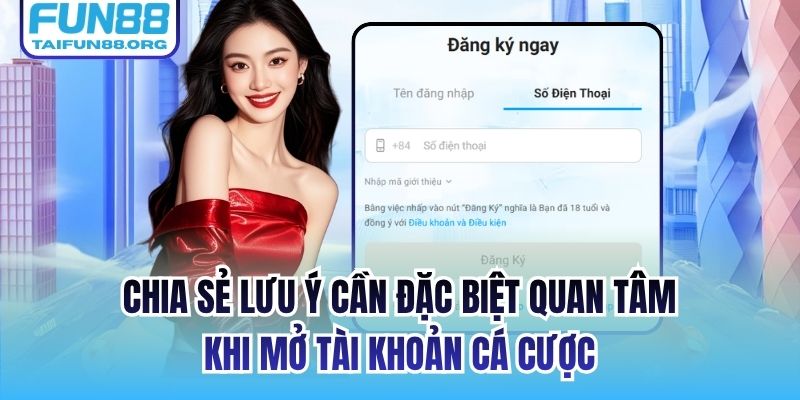 Chia sẻ lưu ý cần đặc biệt quan tâm khi mở tài khoản cá cược