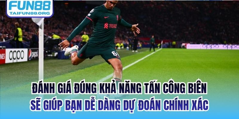 Đánh giá đúng khả năng tấn công biên sẽ giúp bạn dễ dàng dự đoán chính xác