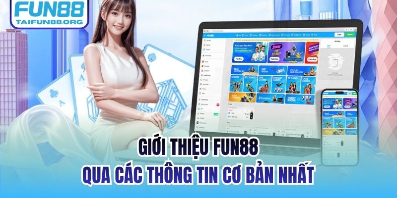 Giới thiệu FUN88 qua các thông tin cơ bản nhất