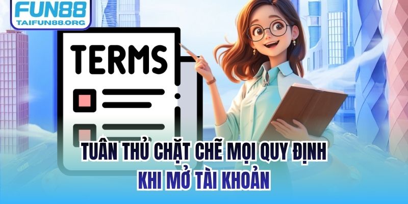 Tuân thủ chặt chẽ mọi quy định khi mở tài khoản