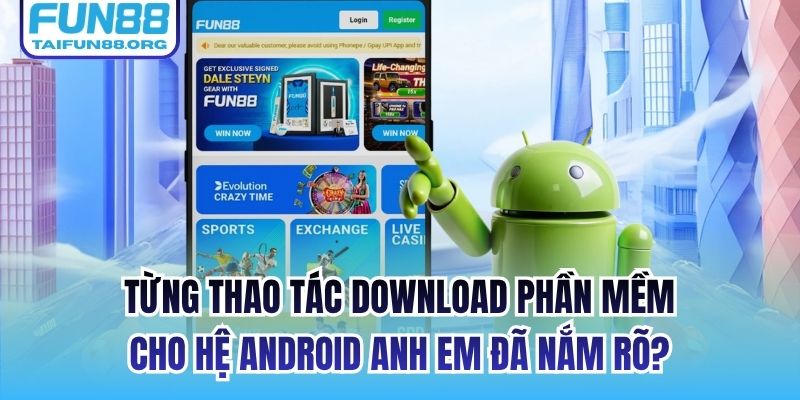 Từng thao tác download phần mềm cho hệ Android anh em đã nắm rõ?
